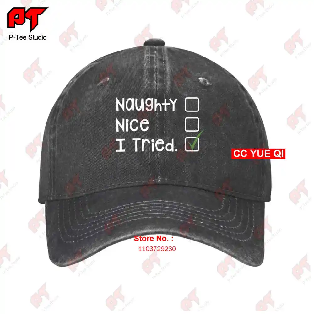 

Naughty, Nice, I Tried Baseball Caps Truck Cap TGQX