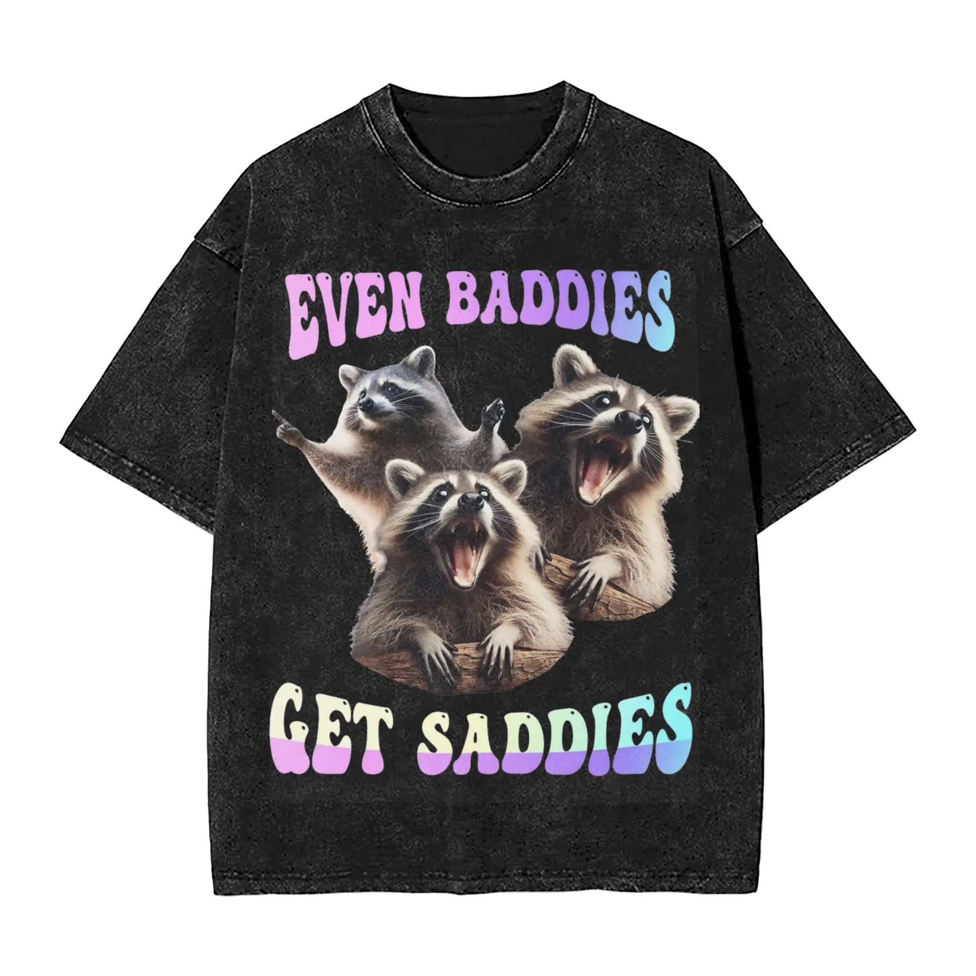 Funny Even Baddies Get Saddies Raccoon Meme T Shirt Washed Style For Men Women Pure Cotton Tee Shirts Tops