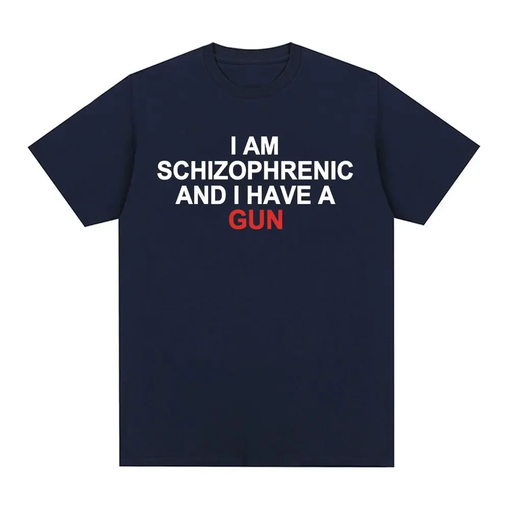Camiseta divertida I Am Schizophrenic and I Have A Gun ropa para hombre y mujecamisetas de moda de Hip Hop camisetas de