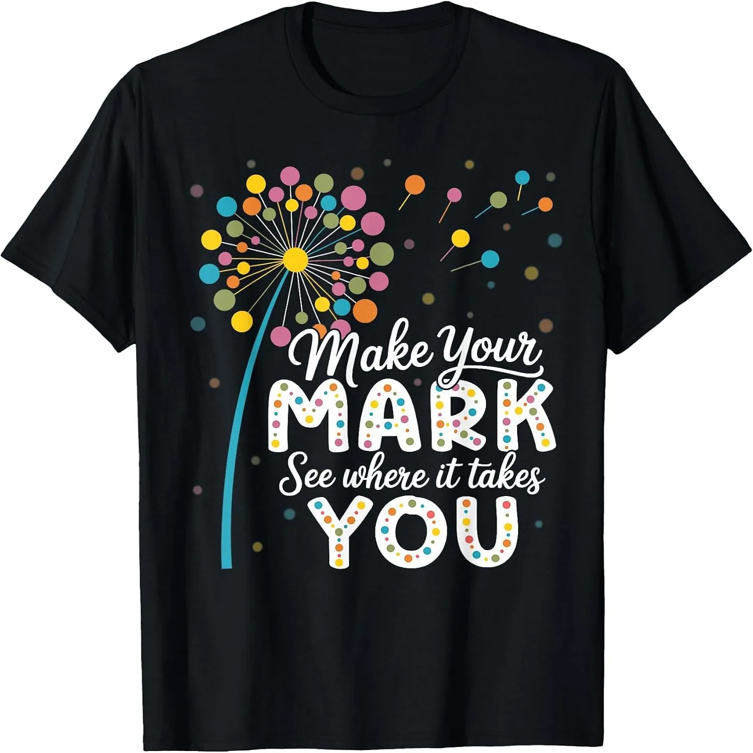 Make Your Mark Dandelion Happy Dot Day Shirts Teacher Kids T-Shirt graphic tee, men’s, women’s, halloween shirt,