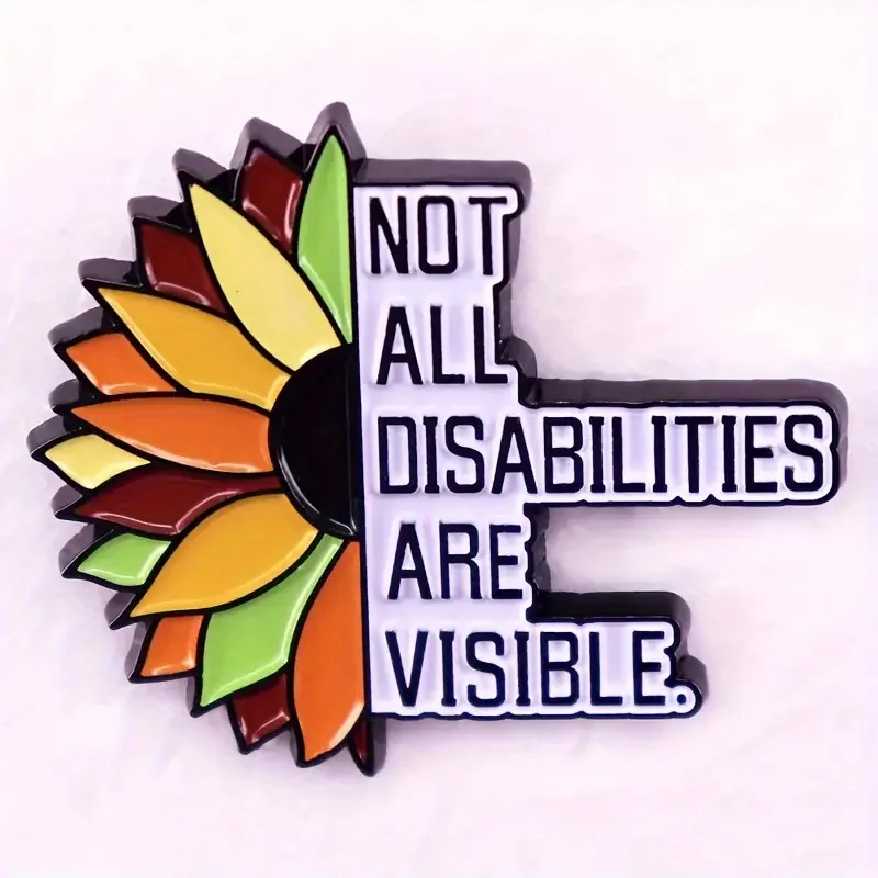 Not All Disabilities Are Visible Cartoon Letter Brooch Metal Baking Paint Sunflower Flowers Badges