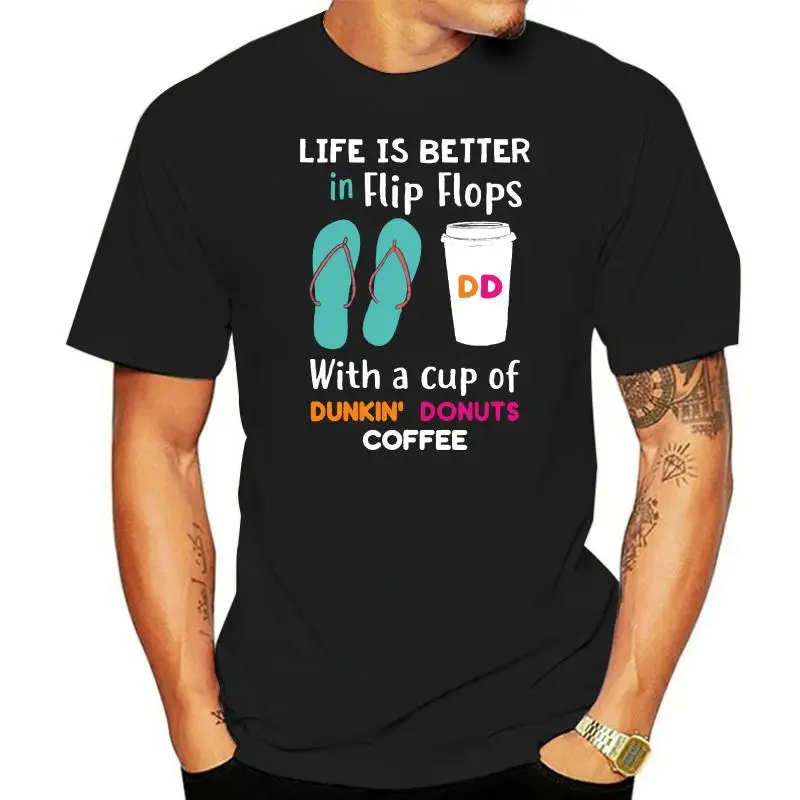 Life Is Better In Flip Flops With A Cup Of Dunkin Donuts Coffee T-Shirt