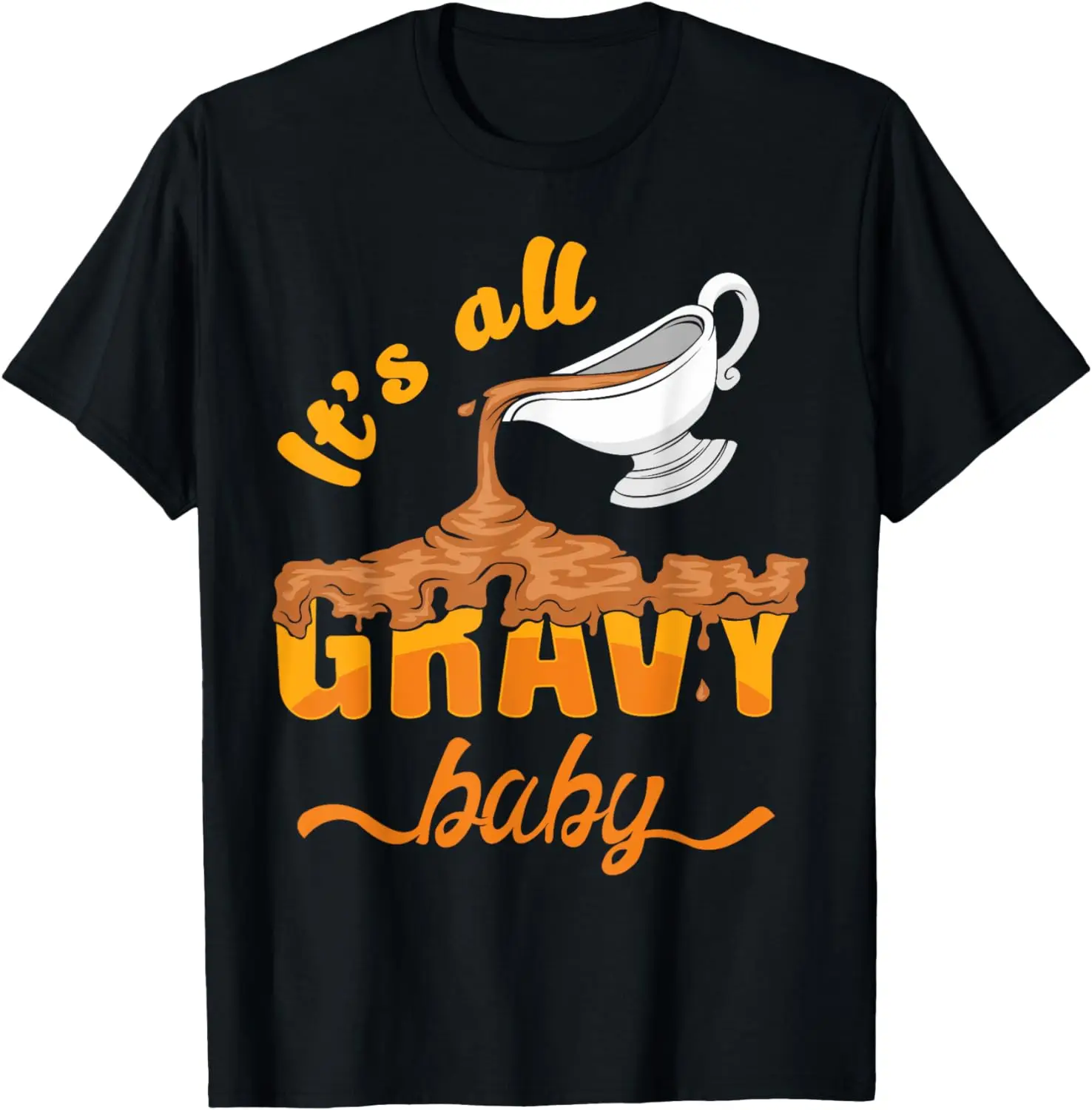 

It's All Gravy Baby Funny Thanksgiving Dinner Gravy Boat T-Shirt