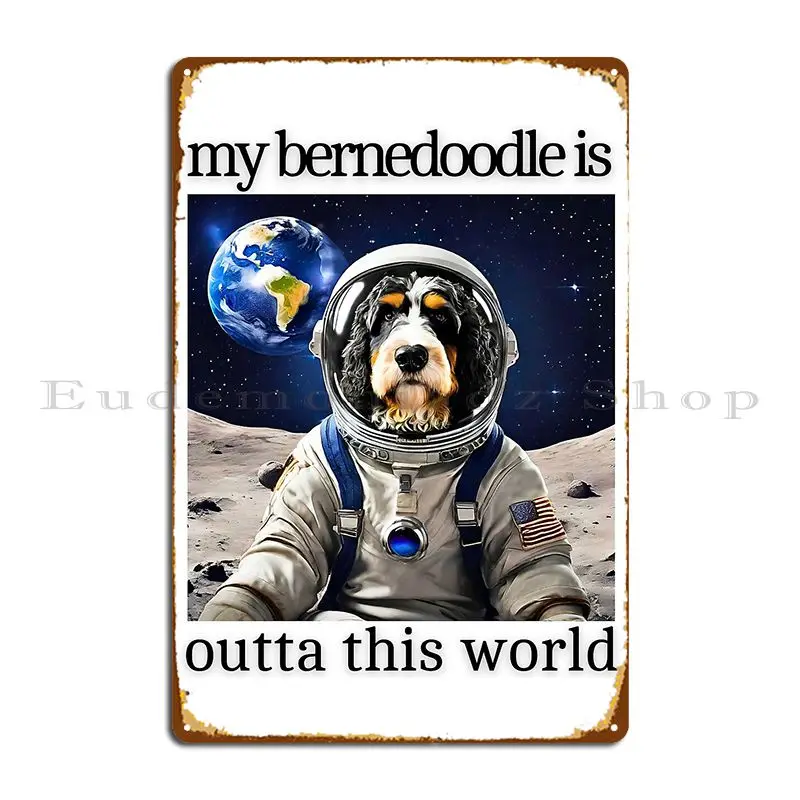 Outta This World Bernedoodle Metal Plaque Poster Decoration Cinema Wall Decor Garage Printing Tin Sign Poster