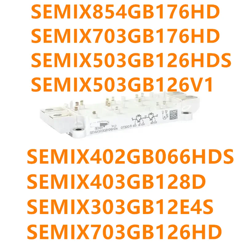 SEMIX854GB176HD SEMIX703GB176HD SEMIX503GB126HDS SEMIX503GB126V1 SEMIX402GB066HDS SEMIX403GB128D SEMIX303GB12E4S SEMIX703GB126HD