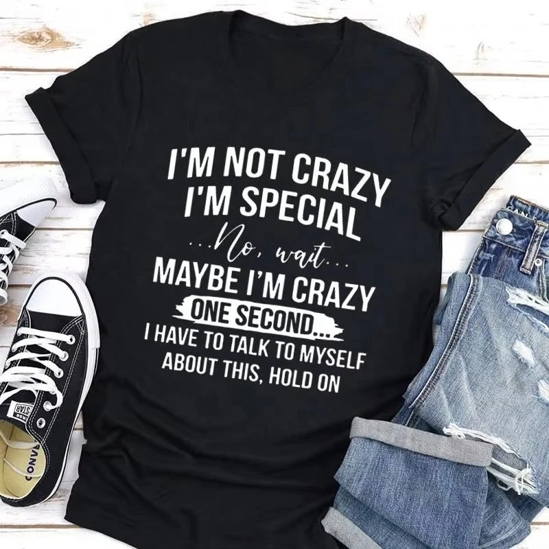 

I'm Not Crazy I'm Special Printed T-Shirts Women Short Sleeve Funny T shirts Round Neck Tee Shirt Casual Summer Tops