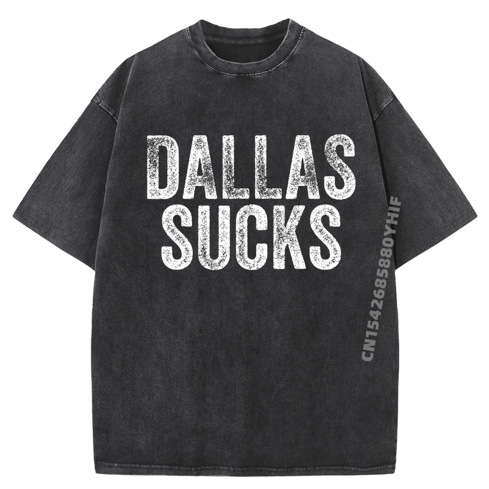 

DALLAS SUCKS Funny Hate City Gag Humor Sarcastic Quote Gift Grahpic Tee Shirt Men's T-Shirts Retro Washed T-shirt England Style