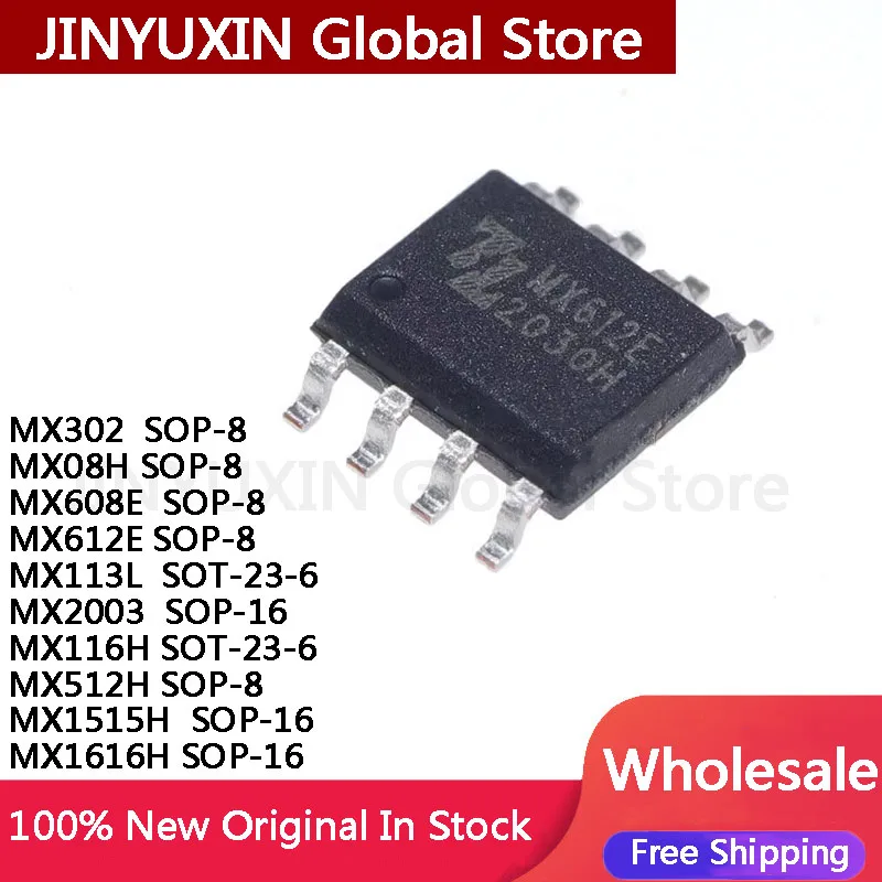 

10Pcs MX302 MX08H MX608E MX612E SOP-8 MX113L SOT-23-6 MX2003 SOP-16 MX116H SOT-23-6 MX512H SOP-8 MX1515H MX1616H SOP-16 IC