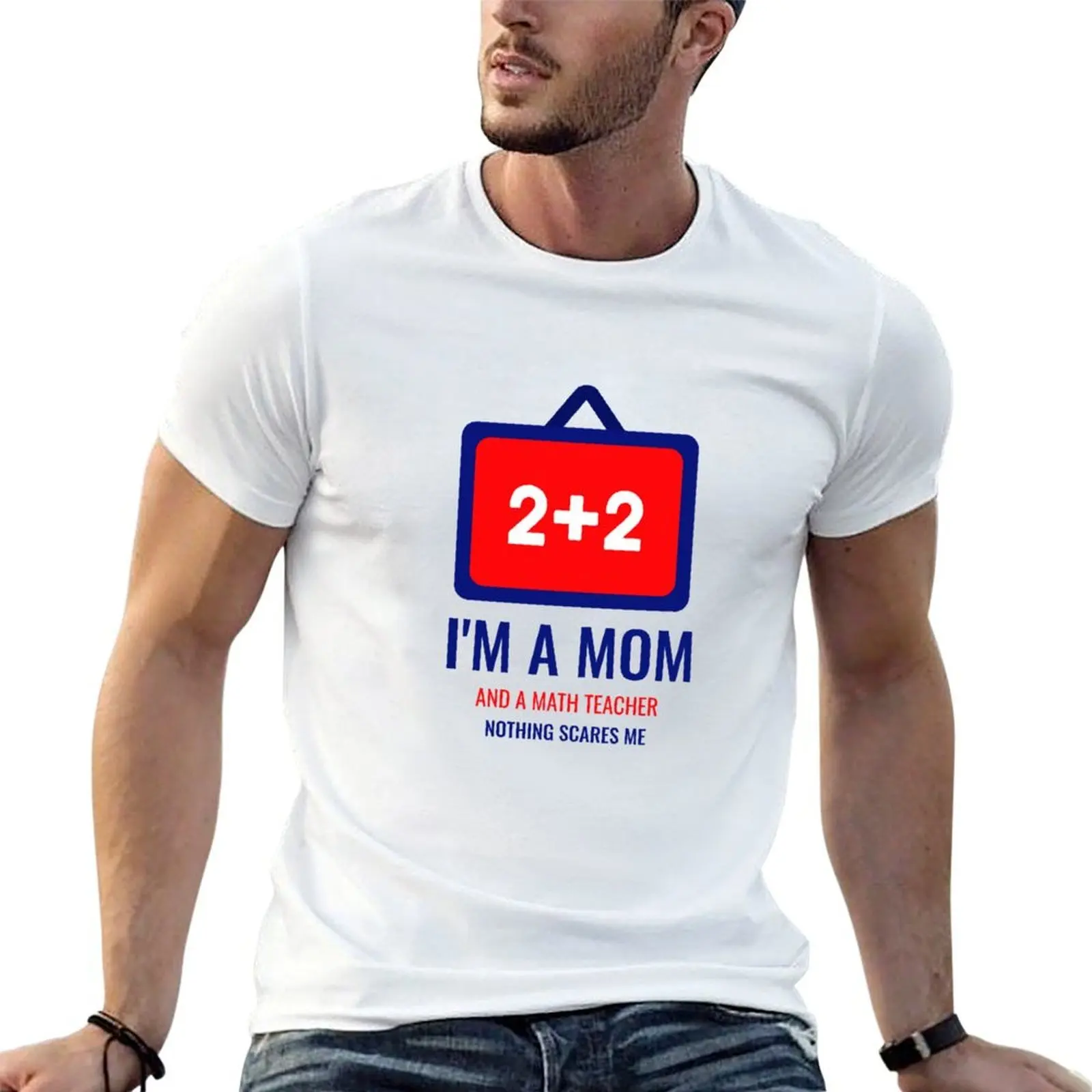 I'm A Mom And A Math Teacher, Nothing Scares Me T-Shirt essential t shirt t shirt man plain T-Shirt