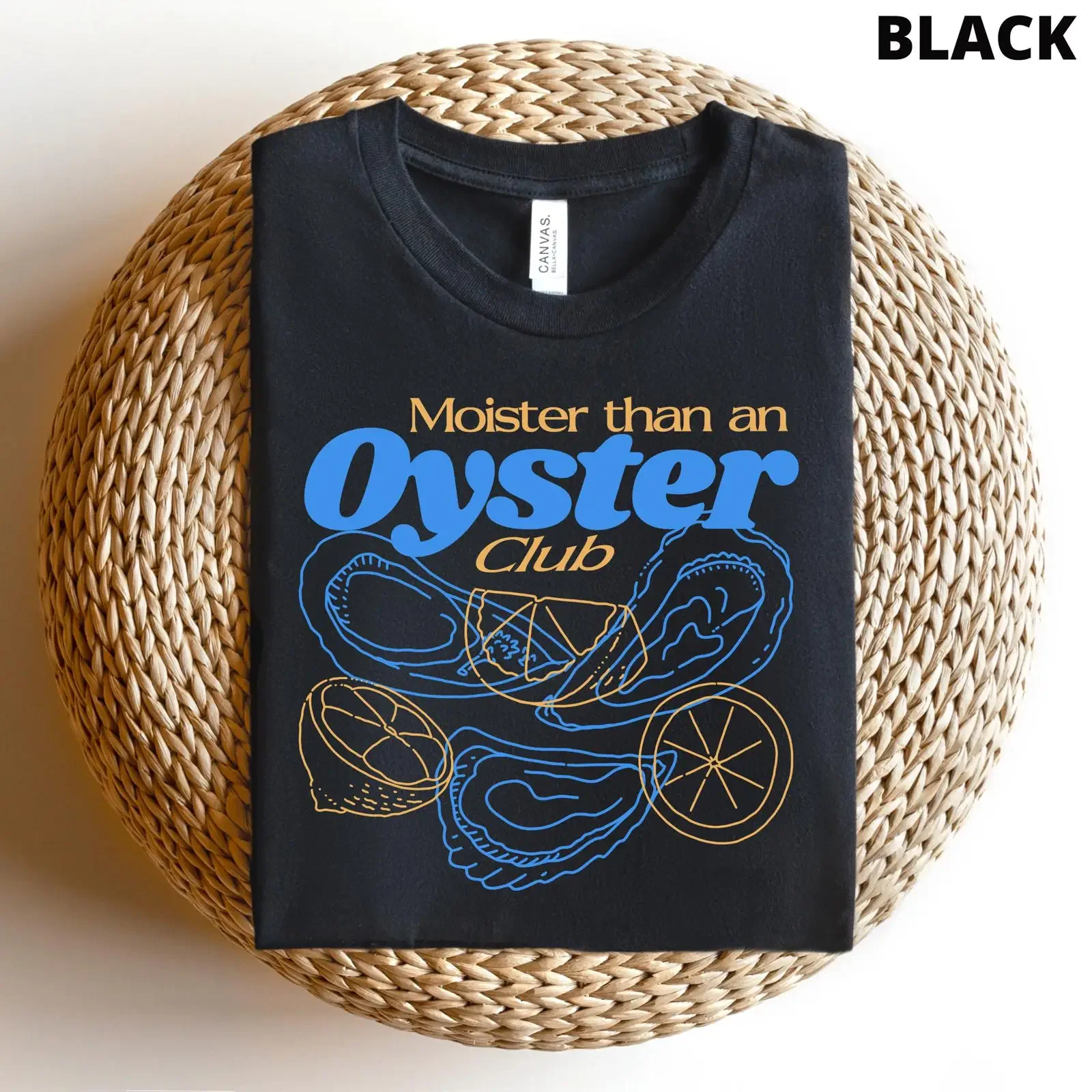 Moister Than An Oyster Club T Shirt Funny Gag For Her Unhinged  vintage Washed Comfortable graphic fashion Slightly Unisex