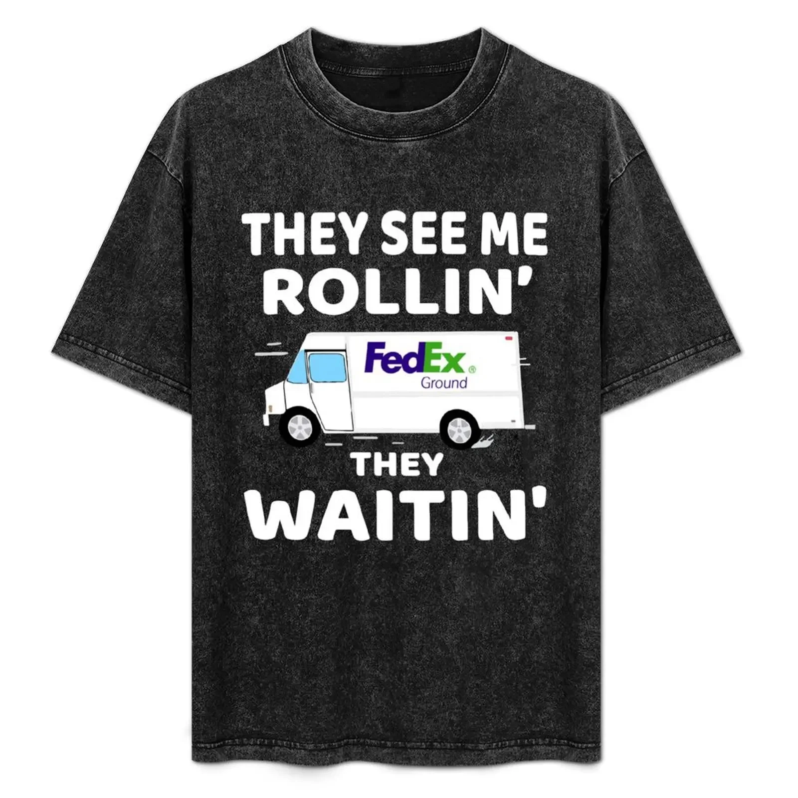 

FedEx Ground Driver They See me Rollin' They waitin T-Shirt t shirts with prints t shirts for man cotton funny T-Shirt