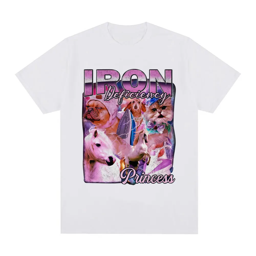 Iron Deficiency Princess Funny Dog Cat Meme T Shirts Men Women Clothing Casual Cotton Fashion Oversized Short Sleeve T-shirts