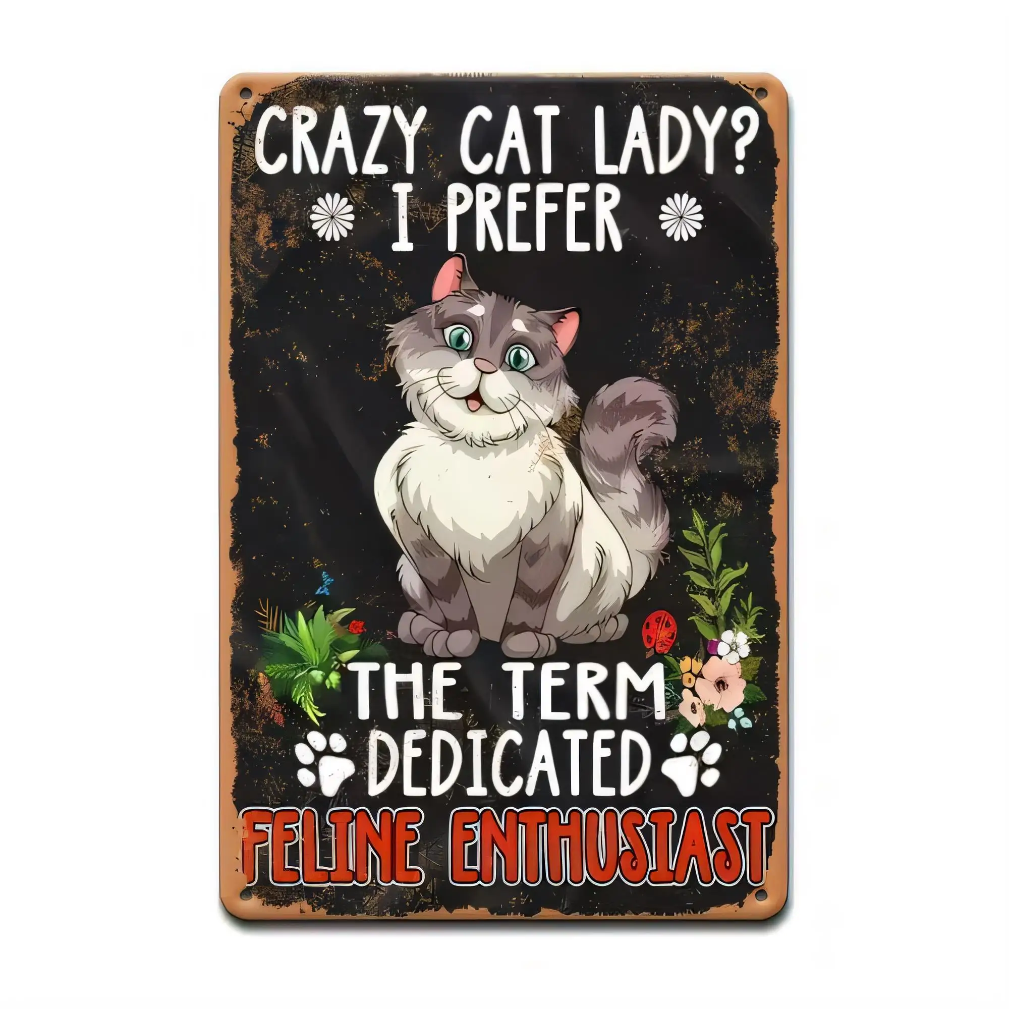 Tin Sign for Wall Decor “Crazy Cat Lady? I Prefer The Term Dedicated Feline Enthusiast” Vintage Rustic Metal Plaque, Funny Cat L