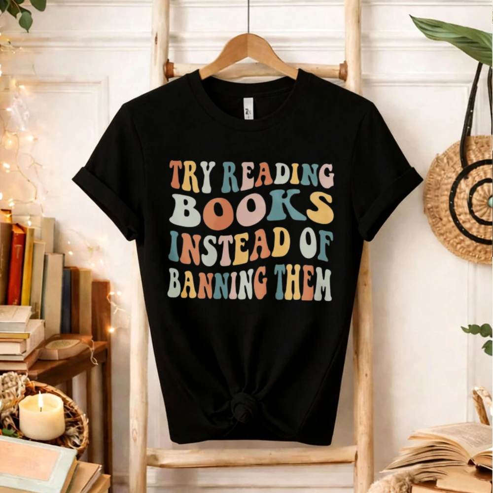 Try Reading Books Instead of Banning Them Read Banned Bookish Book Club Reading Librarian Fashion Letters Printed T-shirt Tops