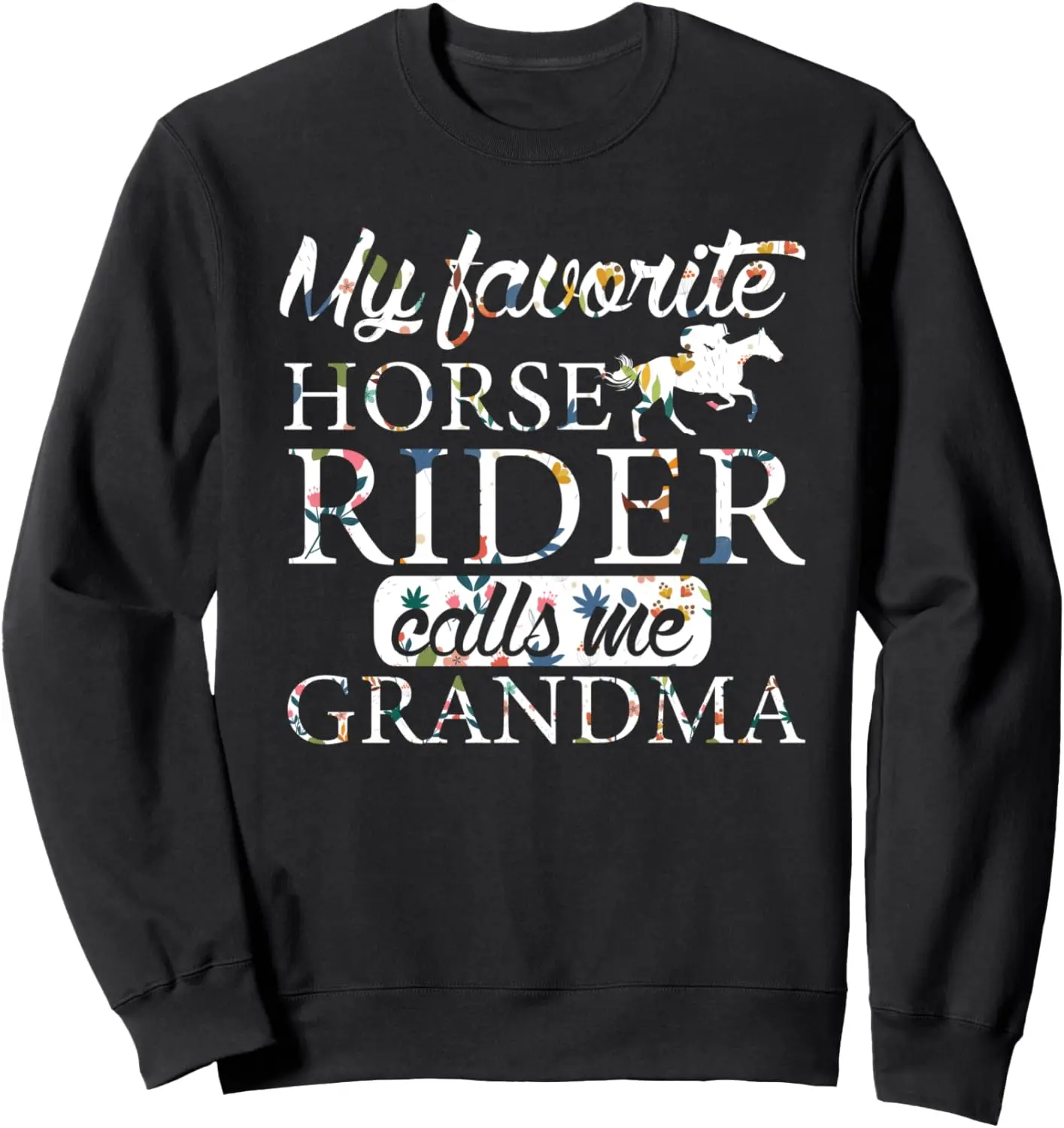 My Favorite Horse Rider Calls Me Grandma Sunflower Sweatshirt