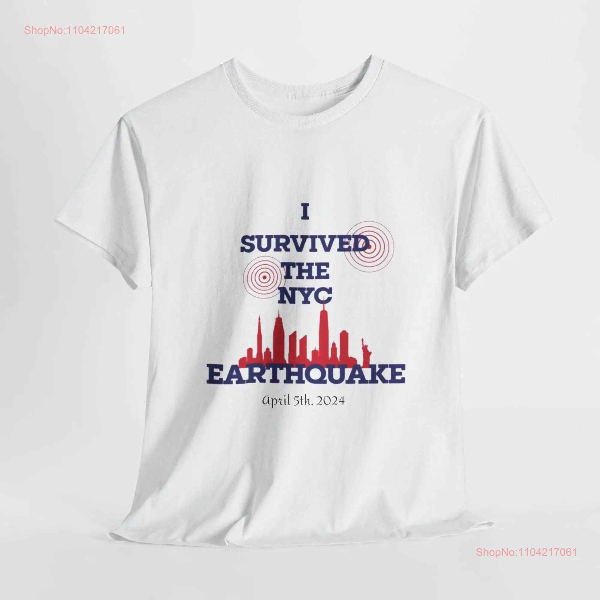 I Survived the NYC Earthquake April 5th 2024 Commemorative unisex T Shirt long or short sleeves