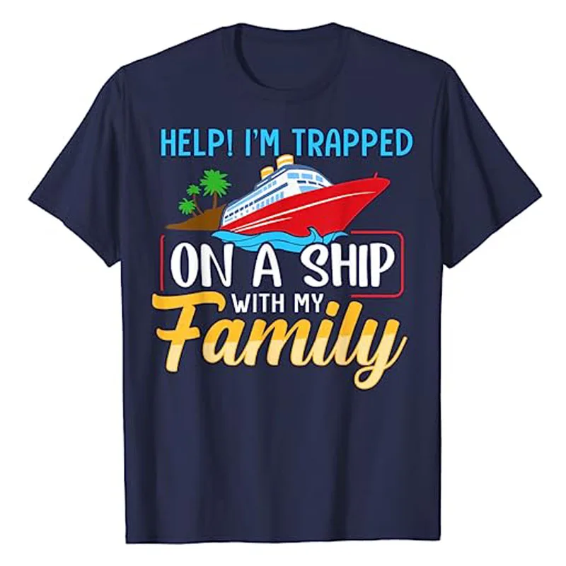 Help I'm Trapped on A Ship with My Family Family Cruise Trip T-Shirt Travel Lover Graphic Tee Top Vacation Holiday Clothes Gifts