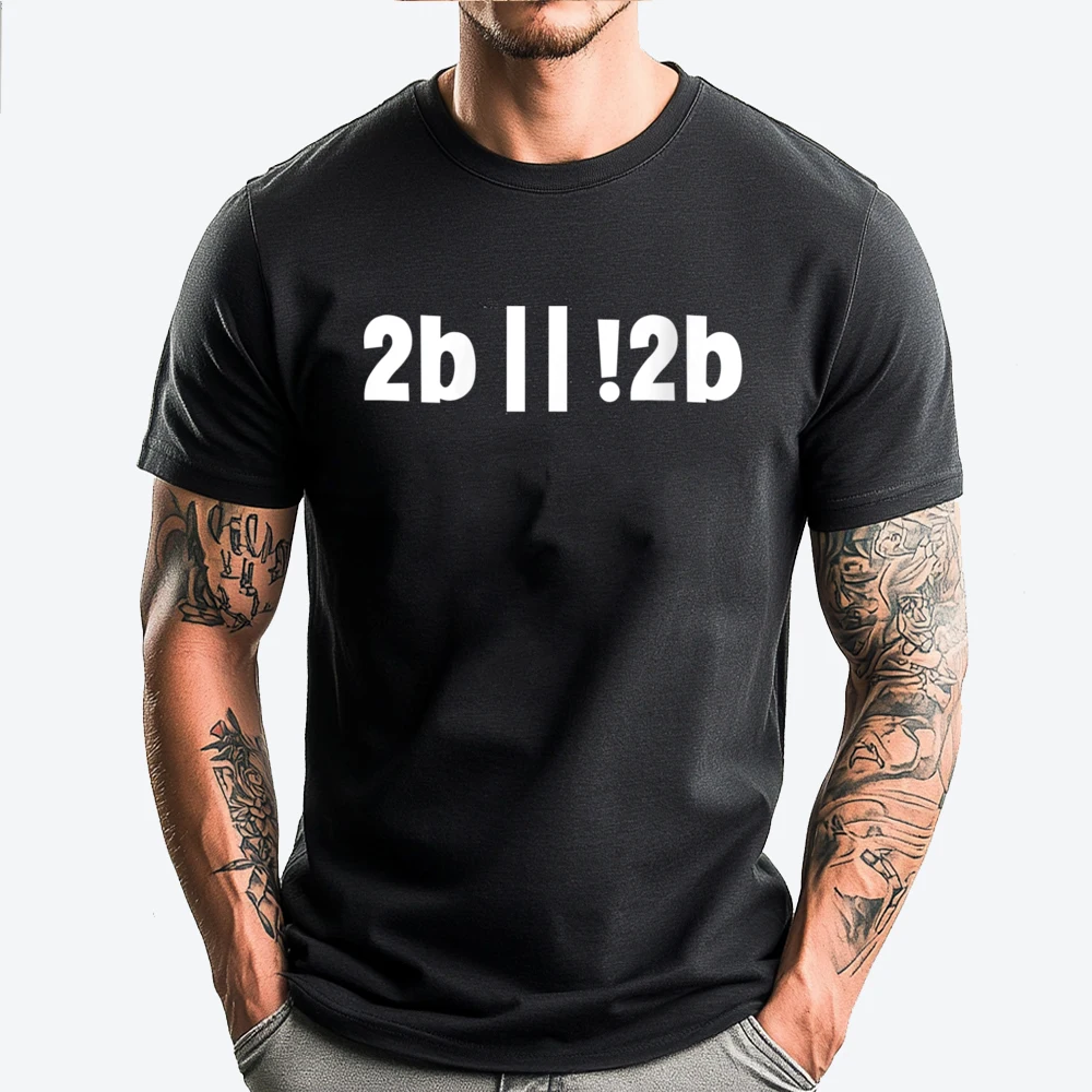

To Be Or Not To Be T Computer Programmer Developer Tee Shirt Clothes High Quality Men's T-Shirt Mens Tshirts Christmas