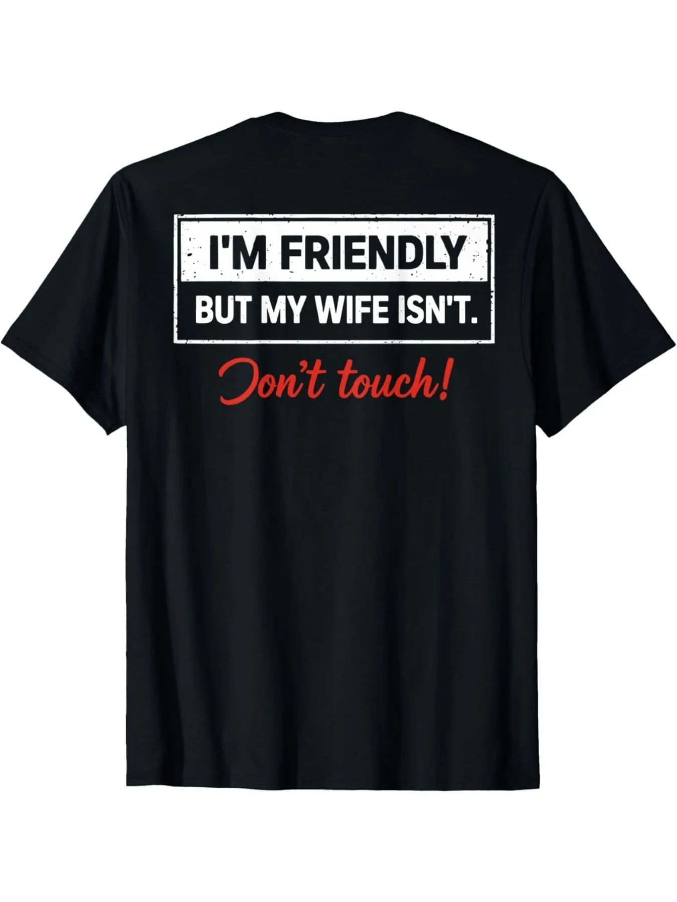 (Back Side) I'M Friendly but My Wife Is Not. Please Don'T Touch. Funny T-Shirt, Men's Couple Style, Trendy Top, Street Style, Comfortable and Casual, a Summer Must-Have, Suitable for Casual Outings, Parties, and Beach Wear, Plus Size