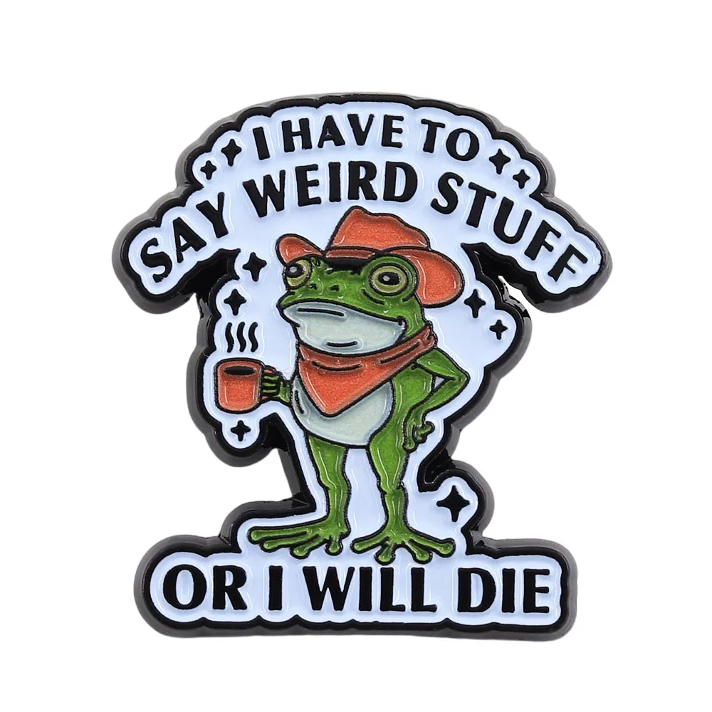 Lustiger Cowboy-Frosch Emaille-Pin „Ich muss seltsame Dinge sagen, sonst sterbe ich“ Brosche, seltsames Humor-Abzeichen, niedlicher Tierfreunde-Schmuck, Geschenk – Detail 1