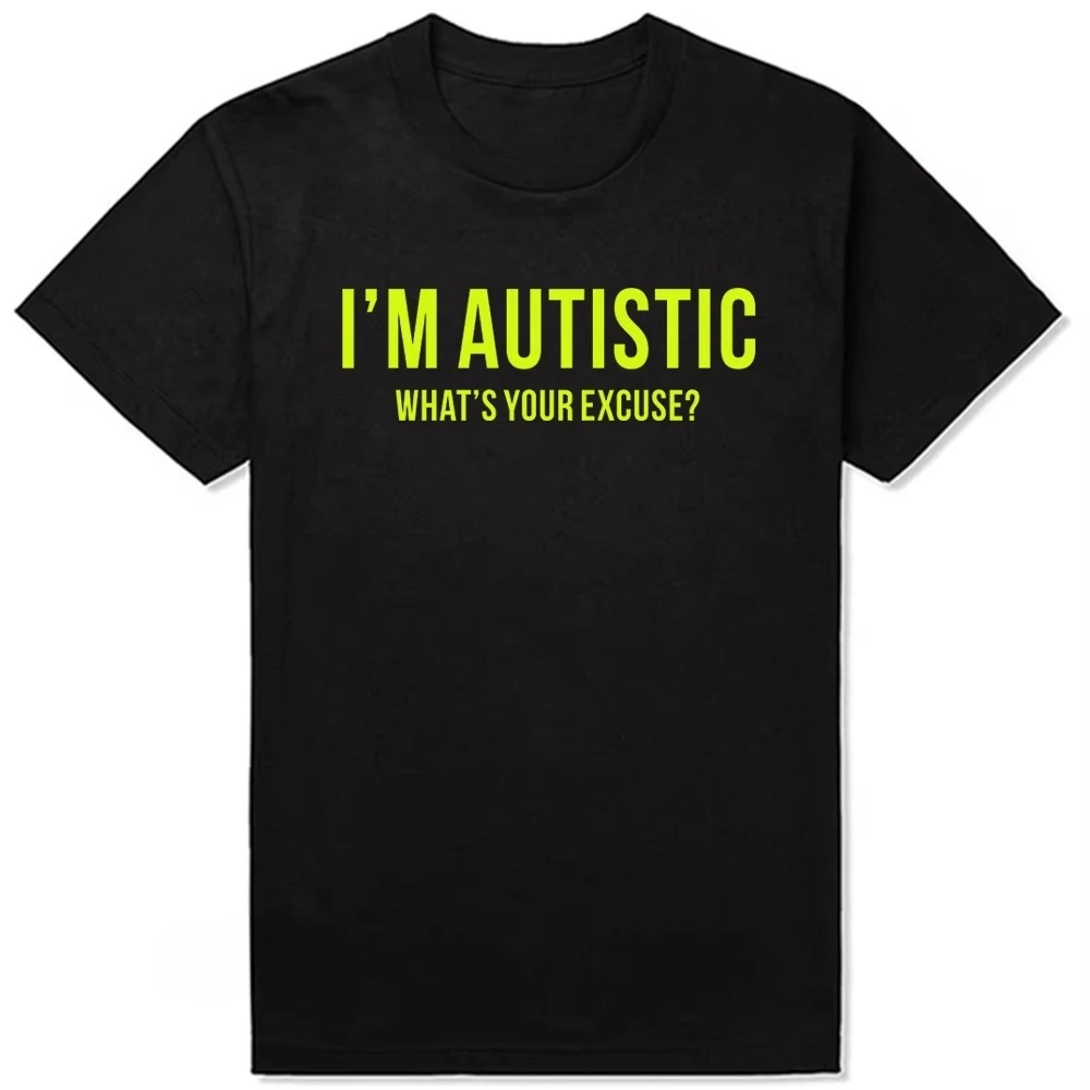 Satirical Autism T-Shirt for Men - Especially for Autistic Individuals I Am Autistic. What's Your Excuse? A Funny Cotton T-shirt