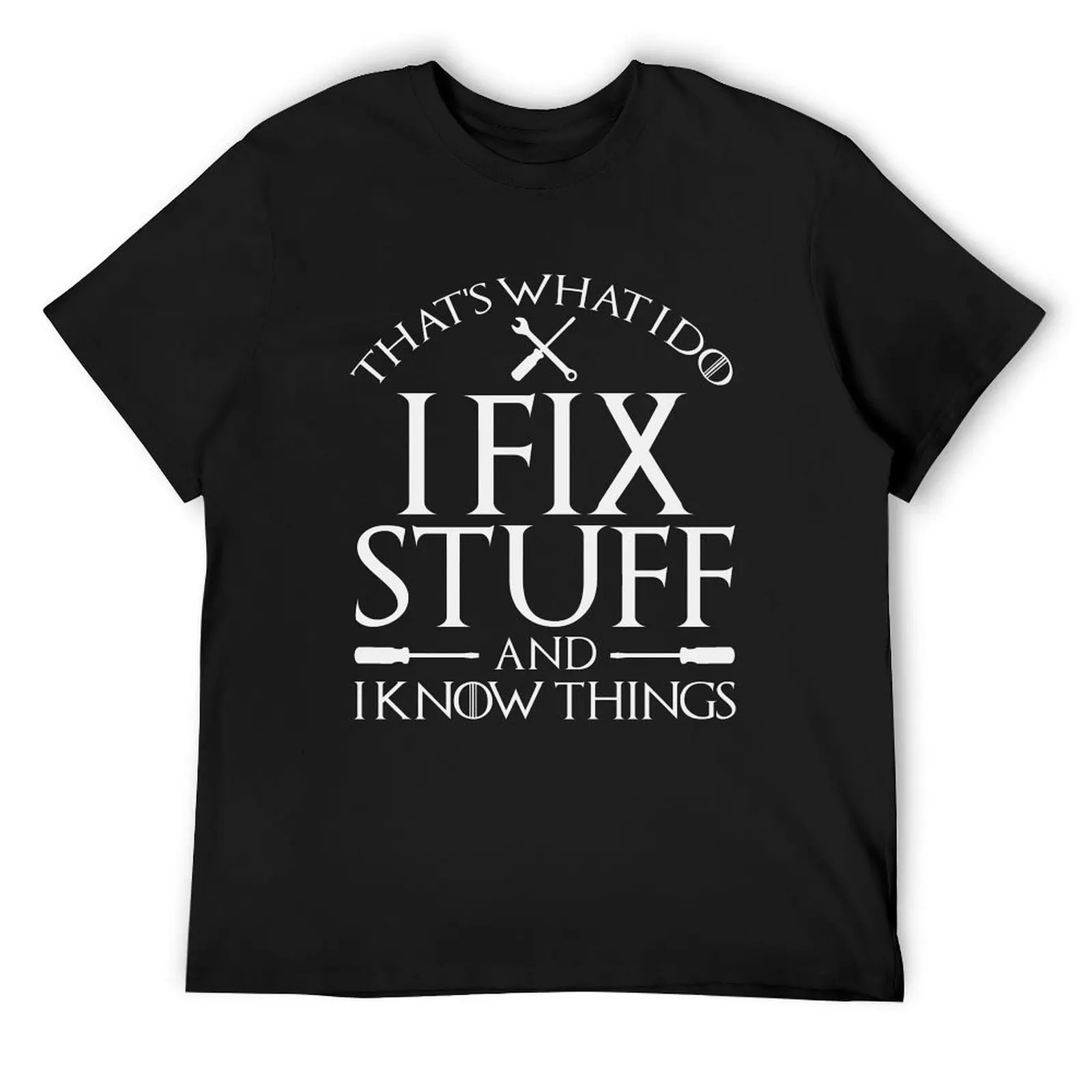 

That's What I Do I Fix Stuff And I Know Things T-Shirt street wear Aesthetic clothing anime shirt summer tops plain t shirts men