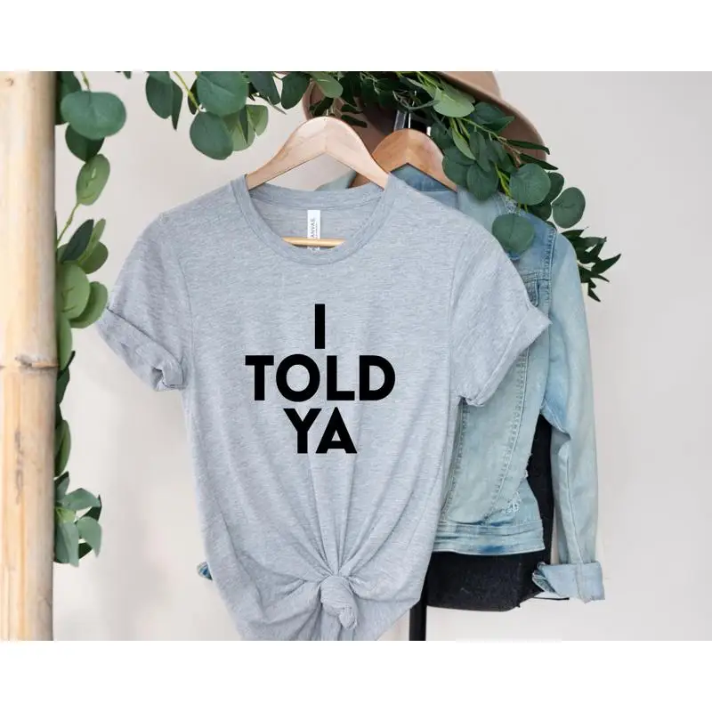 I Told Ya T Shirt M…