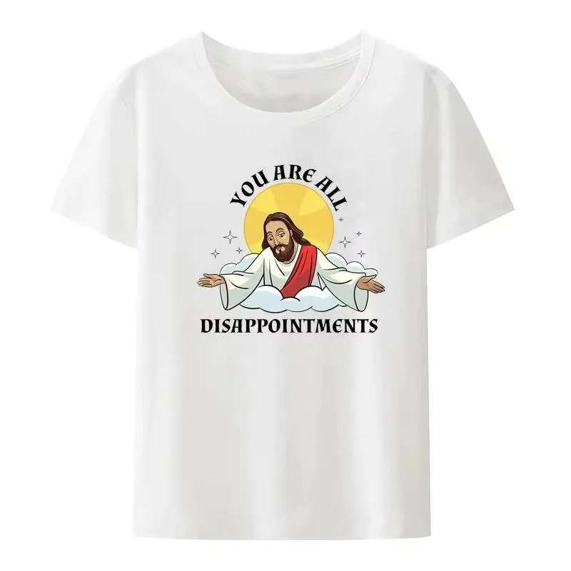 Funny Jesus Christ Meme You Are All Disappointments Christian Print T Shirt Women And Men Summer Short-Sleeve Cotton Top