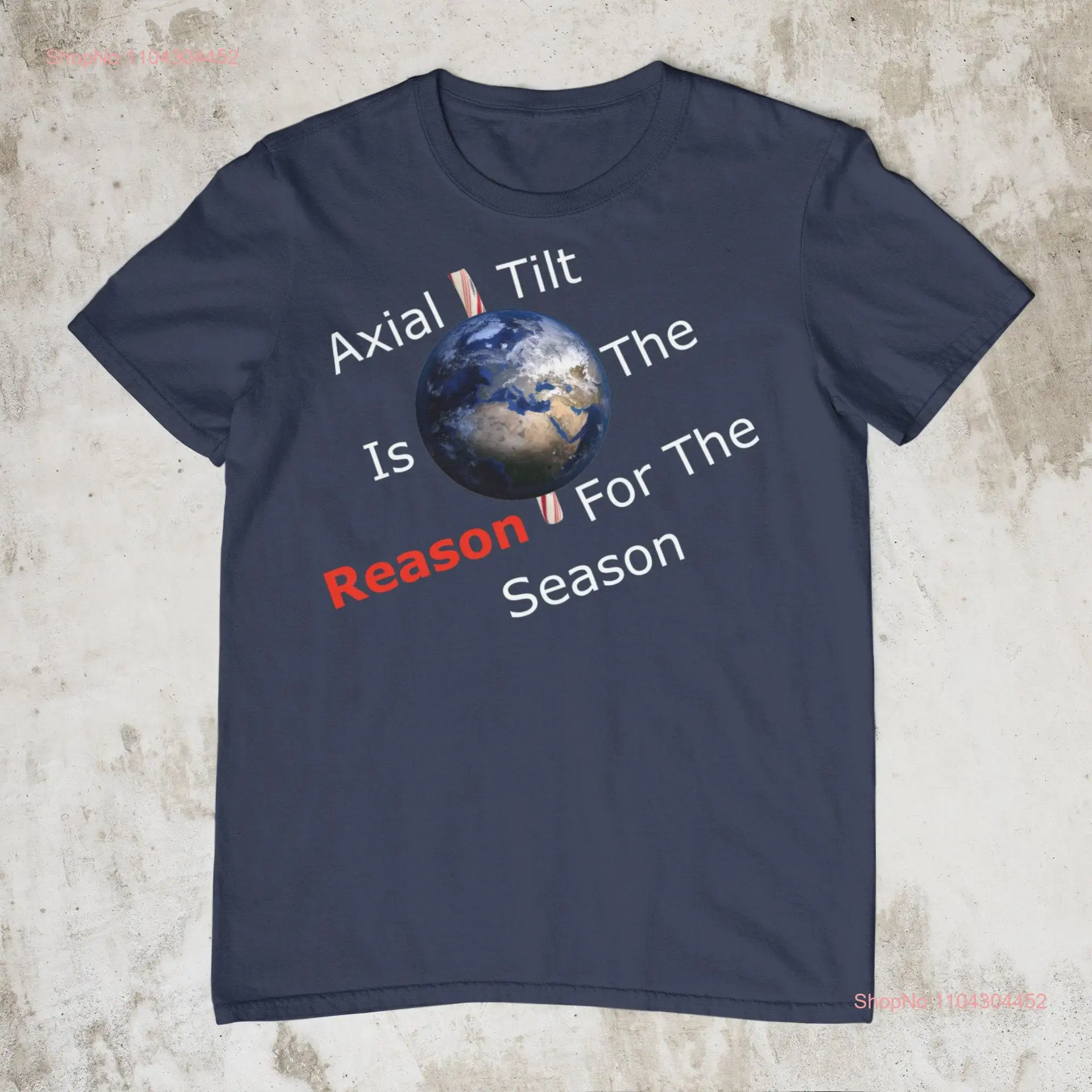 Atheist Christmas T Shirt Axial Tilt Is The Reason For Season Secular Quote Holiday Atheism long or short sleeves