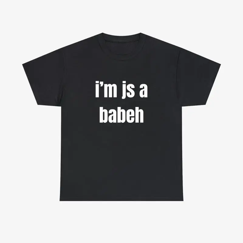 

I'm Just a Babeh Slogan T-Shirt, Funny Cute Graphic Tee, Humorous Saying Shirt, Casual & Comfy Streetwear for Women