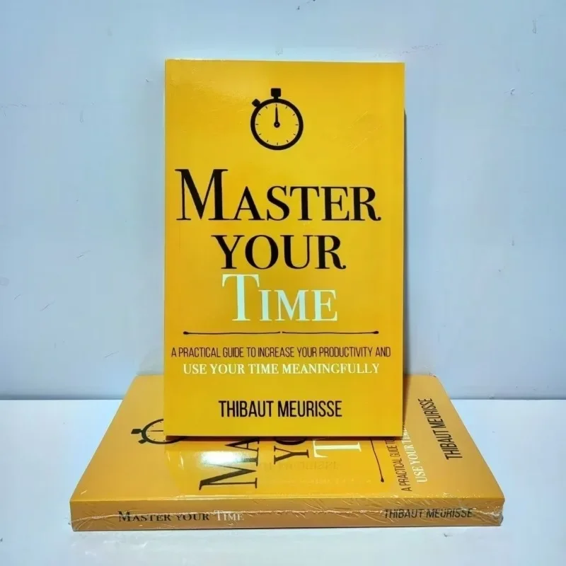 Master Your Time A Practical Guide To Increase Your Productivity and Use Your Time Meaningfully Eenglish Book