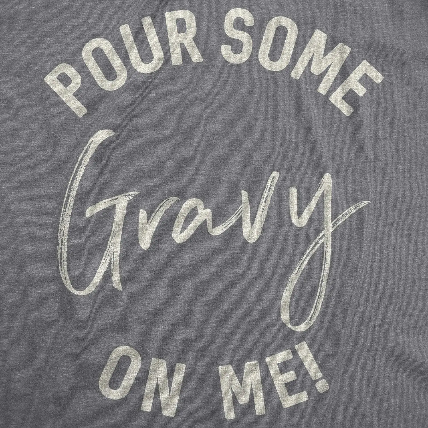 Womens Pour Some Gravy On Me T Shirt Funny Thanksgiving Turkey Thankful Tee Cool