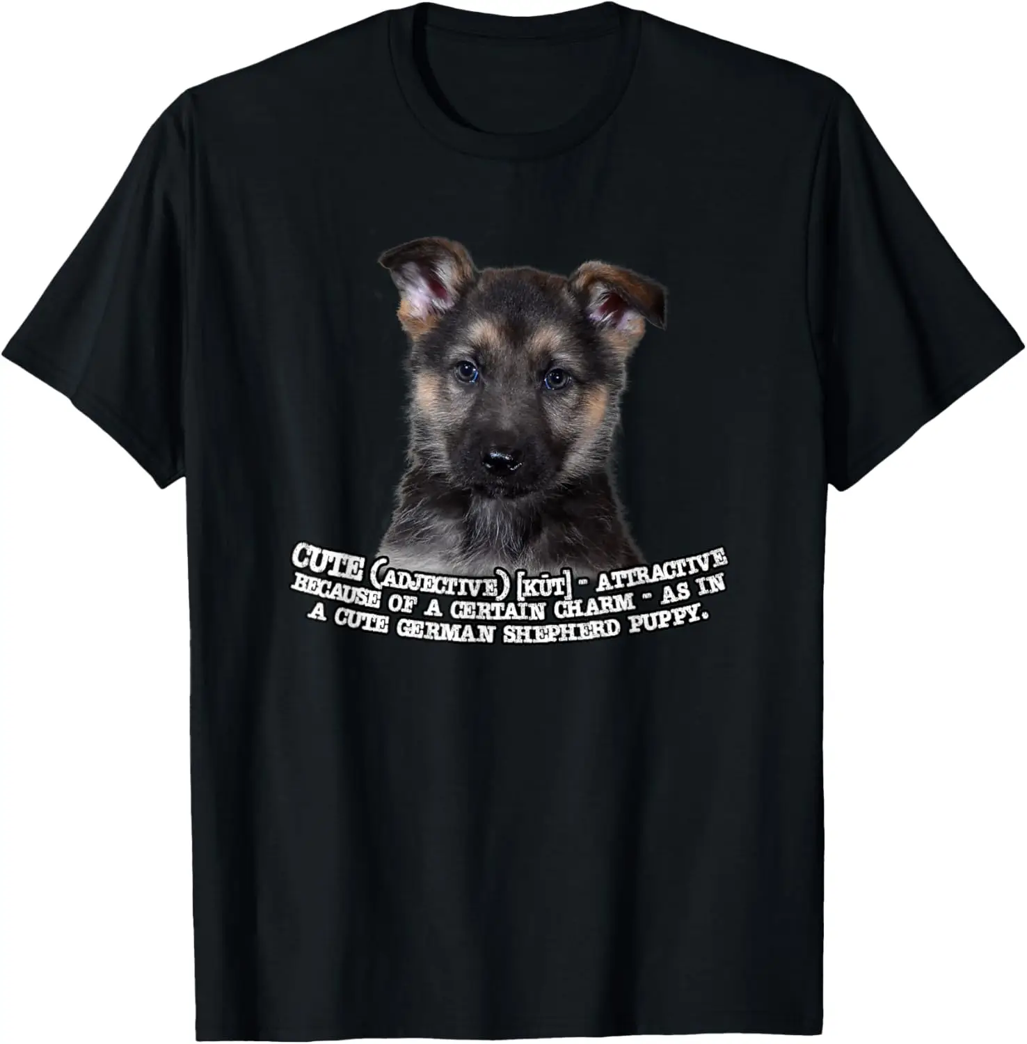 German Shepherd Puppy The Definition of Cute T-Shirt