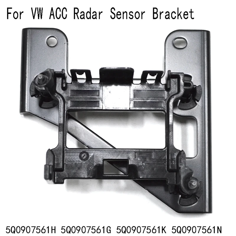 

ACC Probe Holder For VW ACC Adaptive Cruise Control Radar Sensor Bracket 5Q0907561H 5Q0907561G 5Q0907561K 5Q0907561N