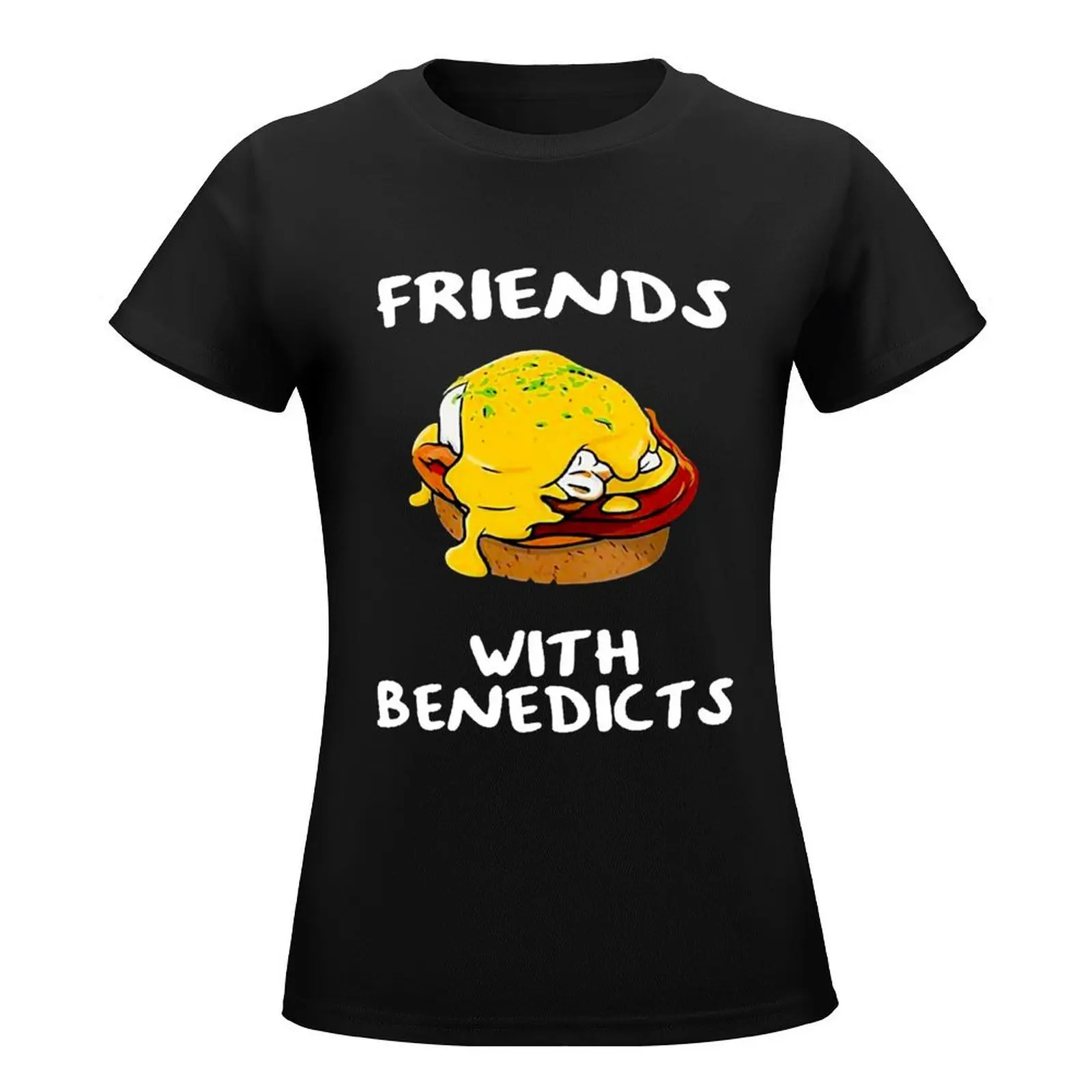 Friends with benedicts funny eggs benedict new shirt T-Shirt funny kawaii clothes t-shirts for Women loose fit