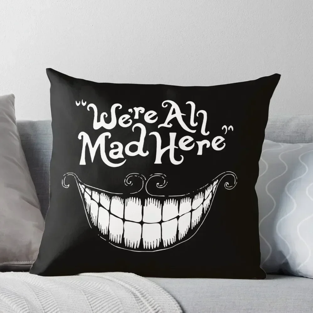 

Were All Mad Here White Throw Pillow Pillowcases Christmas Pillow Covers pillow