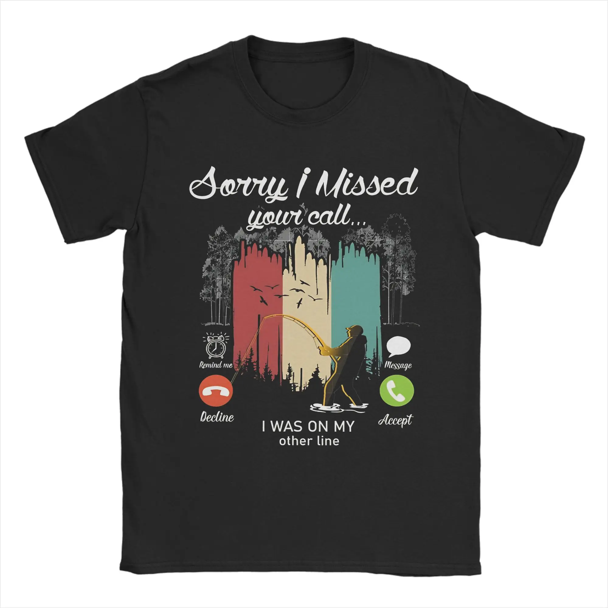 Fashion Sorry I can't talk I Was On My Other Line Fishing Is Calling T Shirt for Men Women Pure Cotton T-shirts Short Sleeve Top