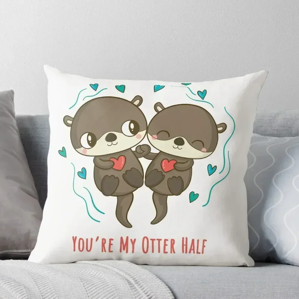 

You're My Otter Half - Cute Otters Holding Hands Throw Pillow Bed pillowcases Cushions For Sofa pillow