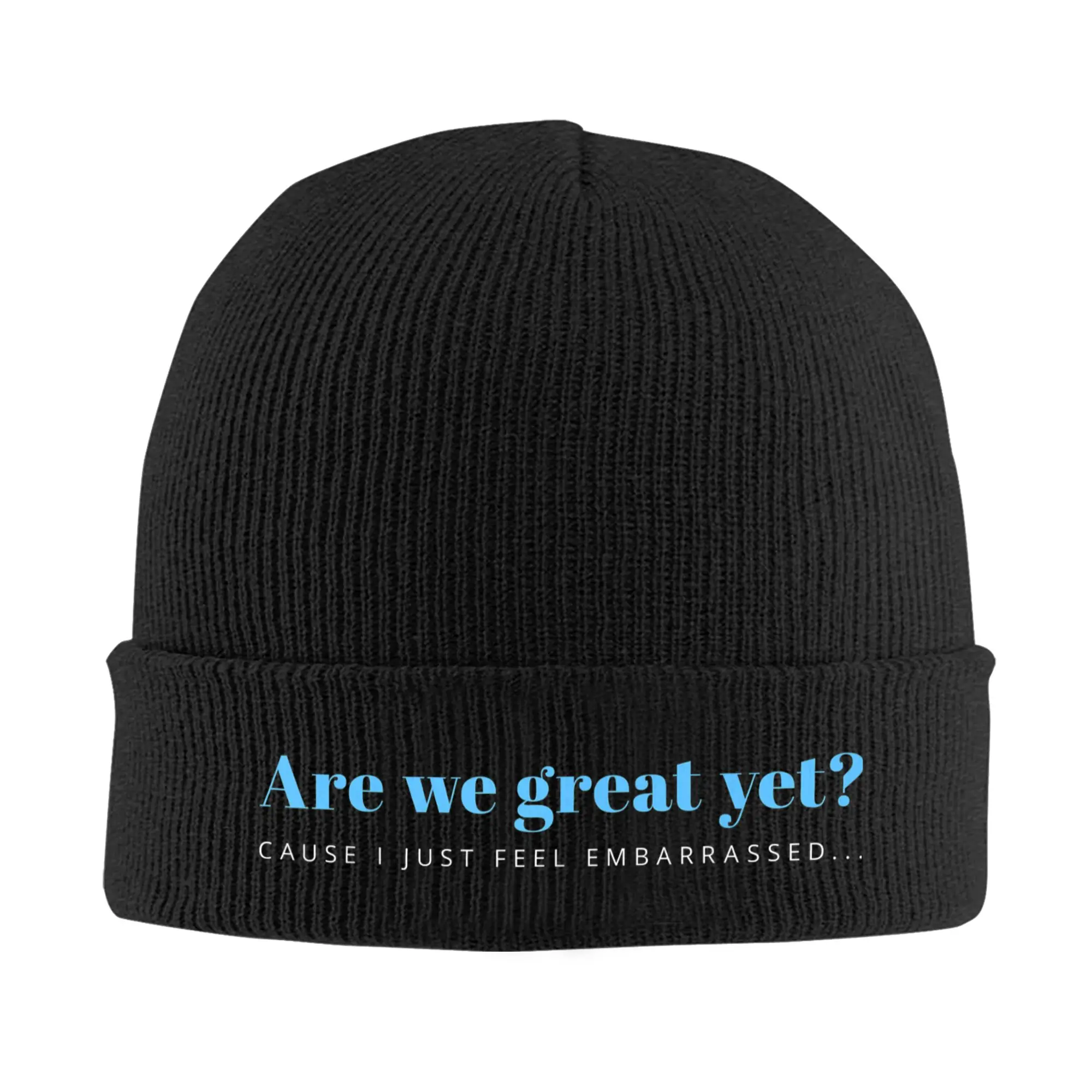 Are We Great Yet Cause I Just Feel Embarrassed Knitted Hat Women Men Beanie Autumn Winter Casual Hat Acrylic  Casual Melon Cap