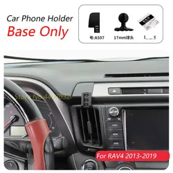 For Toyota RAV4 2013-2019 Car Phone Holder Special Fixed Bracket Base 17mm Not Blocking Air Outlet Interior Accessories