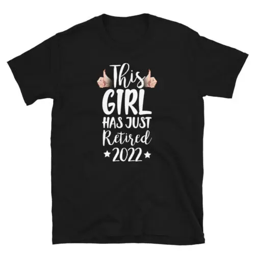 This Girl Just Have Retired 2022 Retirement Funny Hard Work Unisex T-Shirt