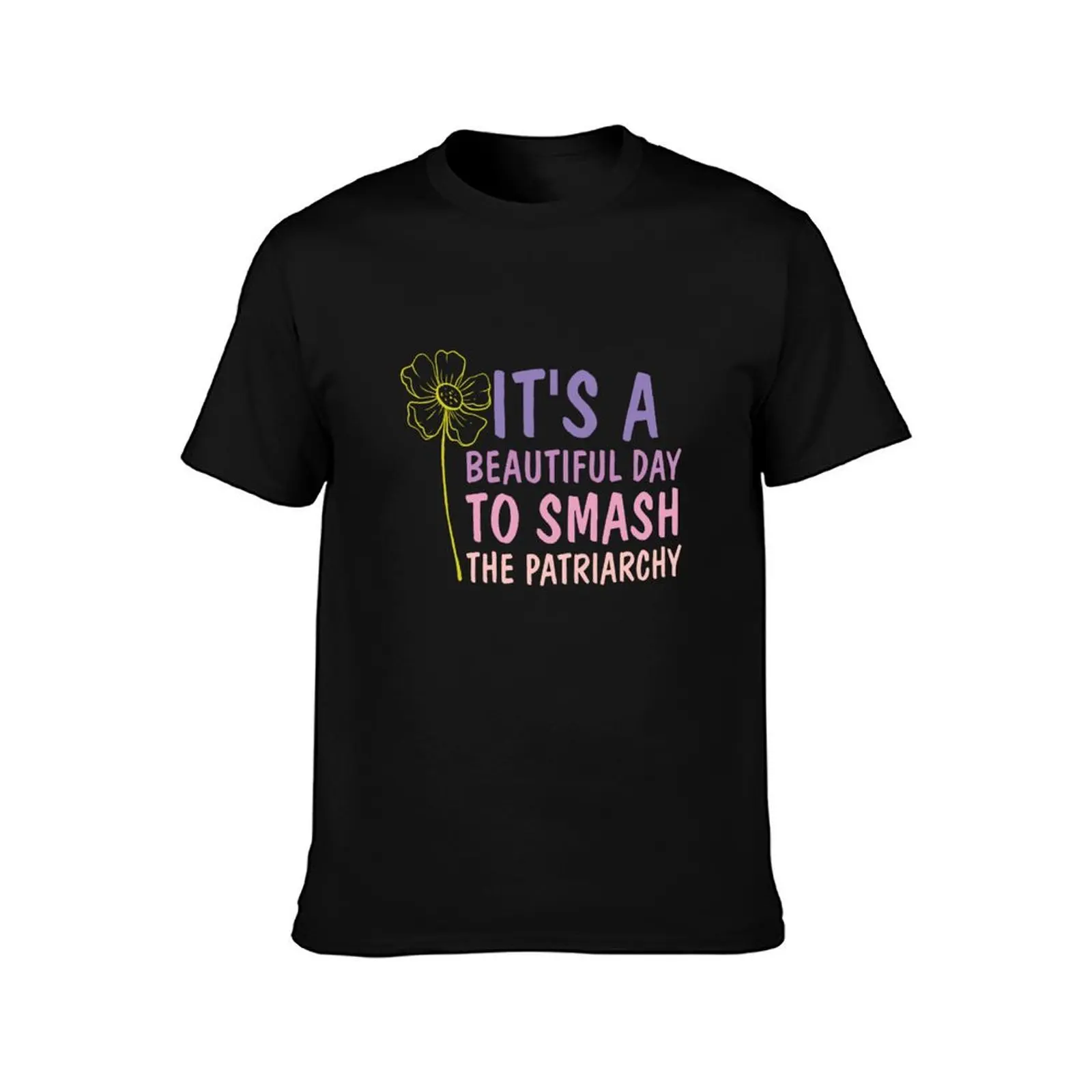 It's A Beautiful Day To Smash The Patriarchy - Pro Choice Flower Feminism T-Shirt Sweat Resistant Workout Tee Shirt T-Shirt
