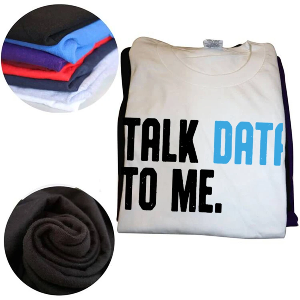 Talk Data To Me Scientist Funny Data Analyst Scientist Geek T-shirts Men Women's Fashion Casual Oversized 100% Cotton T Shirt