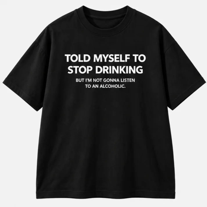 Unisex Harajuku Street Sport Graphic T-Shirt Told Myself To Stop Drinking Funny Slogan Casual Short Sleeve Tee