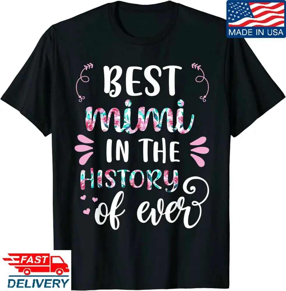 Best Mimi in the History of Ever Mothers Day Floral Mom Life T-Shirt,Unique GiftUnisex Summer Luxury Brand Oversize