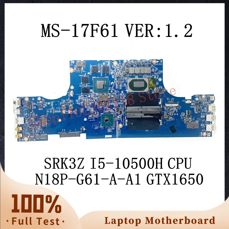 

MS-17F61 VER:1.2 With SRK3Z I5-10500H CPU Mainboard For MSI GF75 MS-17F61 Laptop Motherboard N18P-G61-A-A1 GTX1650 100%Tested OK