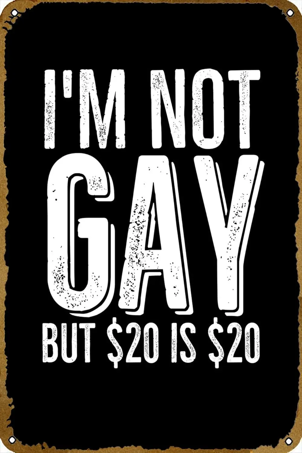 Im Not Gay But 20 is 20 Metal tin Sign for Bar Cafe Gym Man cave bar Home Club Garage Wall Poster Design Wall Interesting D sign