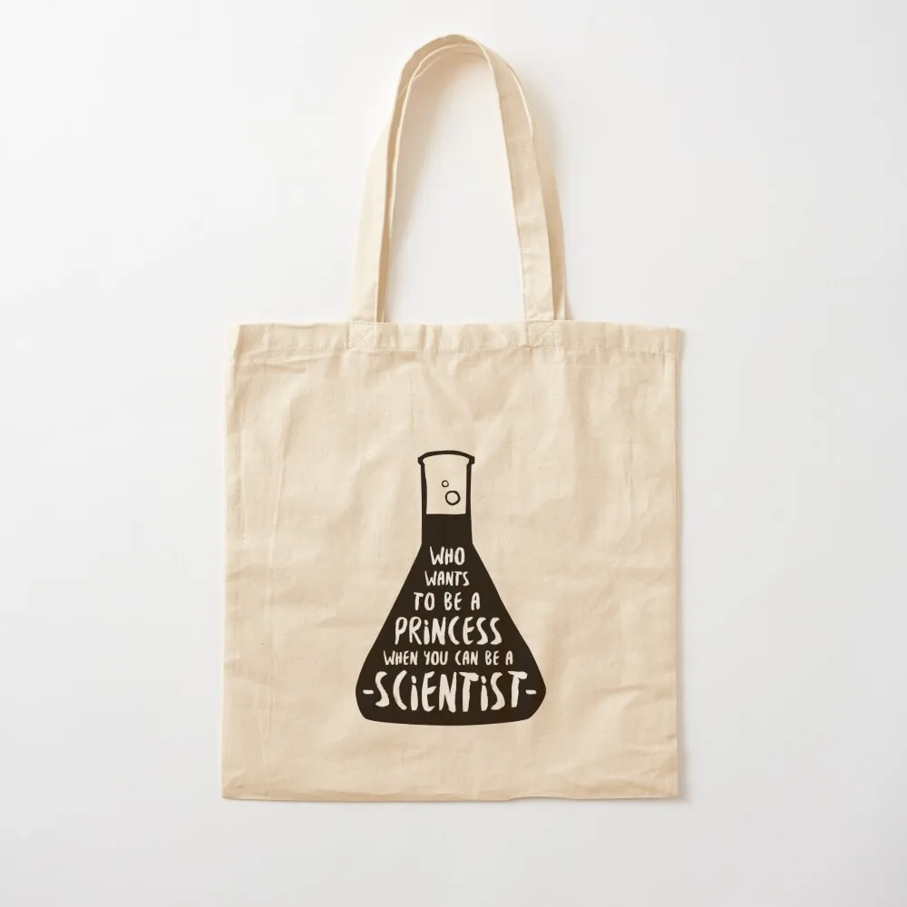 Who wants to be a princess when you can be a scientist Tote Bag Large bags for women Women's tote bag Canvas bag