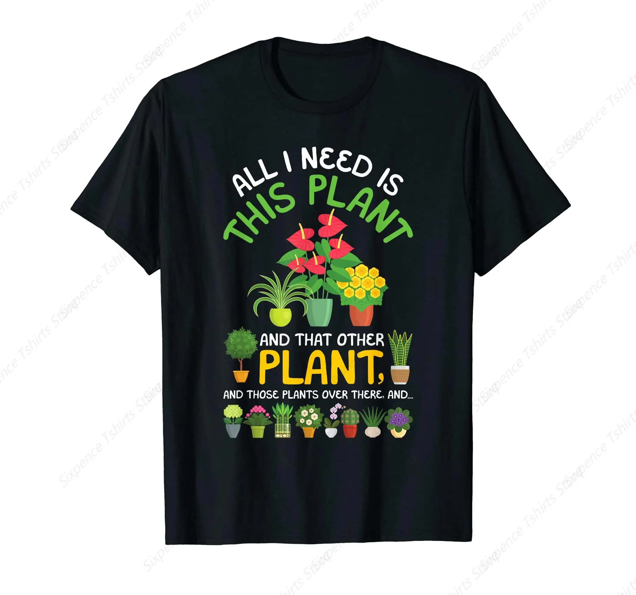 All I Need Is This Plant Gardening Plants Gift T-Shirt