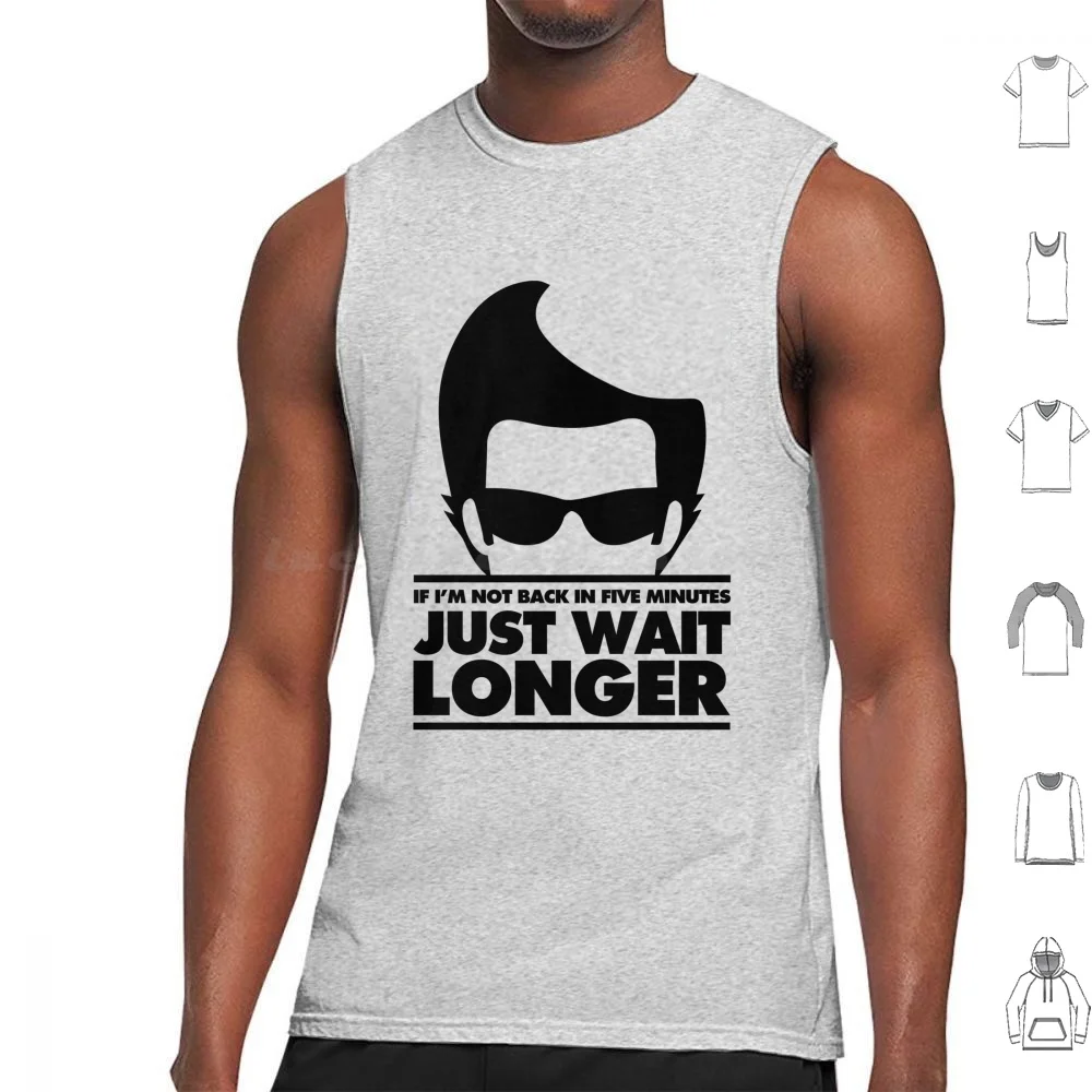 If I'm Not Back In 5 Minutes , Just Wait Longer Tank Tops Print Cotton Like A Glove Jim Carrey Movie Alrighty Then Quote